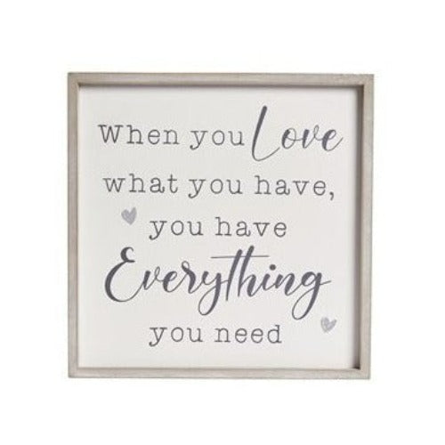 When You Love What You Have, You Have Everything You Need | Framed Quote Home
